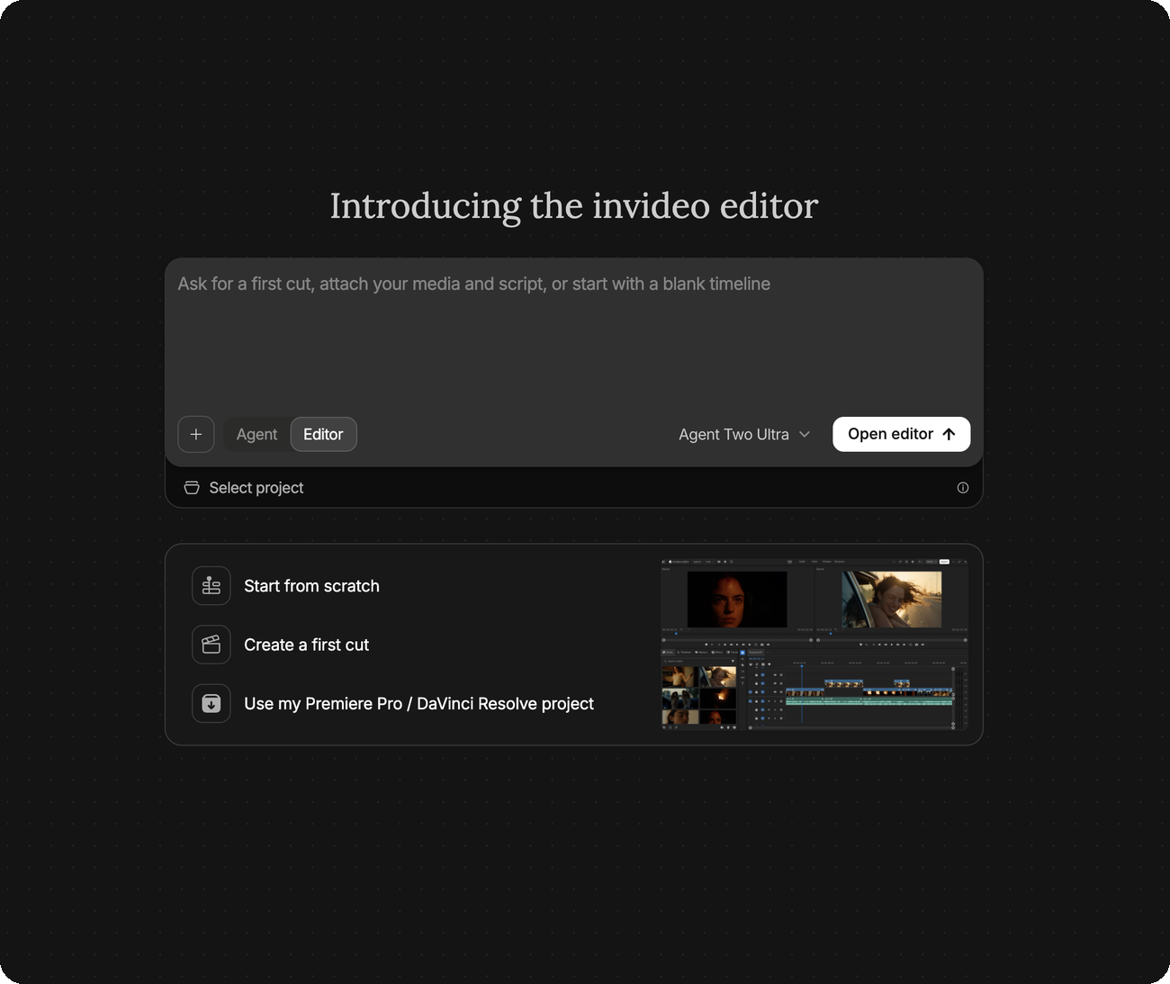 Screen 1 — The start screen. Check the toggle is on Editor and the picker reads Agent Two Ultra.